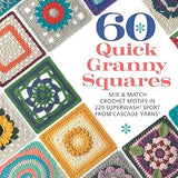 60 Quick Granny Squares: Mix & Match Crochet Motifs in 220 Superwash(R) Sport from Cascade Yarns® (60 Quick Crochet Collection)