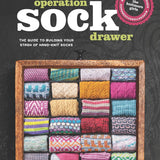 Operation Sock Drawer: The Guide to Building Your Stash of Hand-Knit Socks