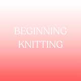 Beginning Knitting