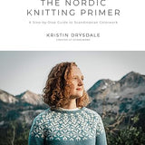 The Nordic Knitting Primer by Kristin Drysdale