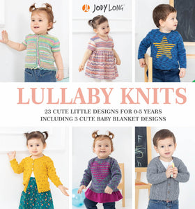 Lullaby Knits | 23 Cute Little Designs for 0-5 Years by Jody Long